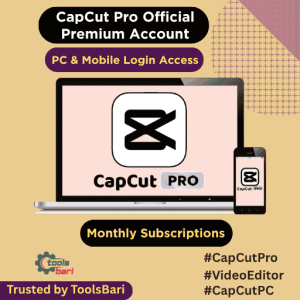 Capcut Pro Personal Account - মাসিক সাবস্ক্রিপশন | পিসি + মোবাইল অ্যাপে লগইন এক্সেস