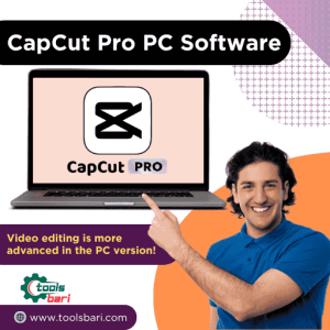 CapCut Pro for PC – প্রিমিয়াম ভিডিও এডিটিং সফটওয়্যার (Low Price BD)